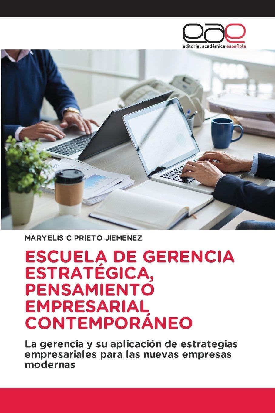 ESCUELA DE GERENCIA ESTRATÉGICA, PENSAMIENTO EMPRESARIAL CONTEMPORÁNEO: La gerencia y su aplicación de estrategias empresariales para las nuevas empresas modernas