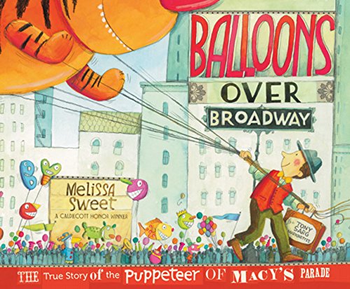 Balloons over Broadway: The True Story of the Puppeteer of Macy's Parade (Bank Street College of Edu Balloons over Broadway: The True Story of the Puppeteer of Macy's Parade (Bank Street College of Edu