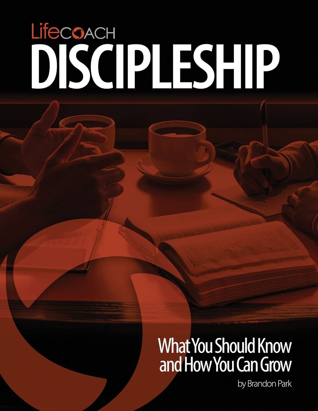 LifeCoach: Discipleship: What You Should Know and How You Can Grow