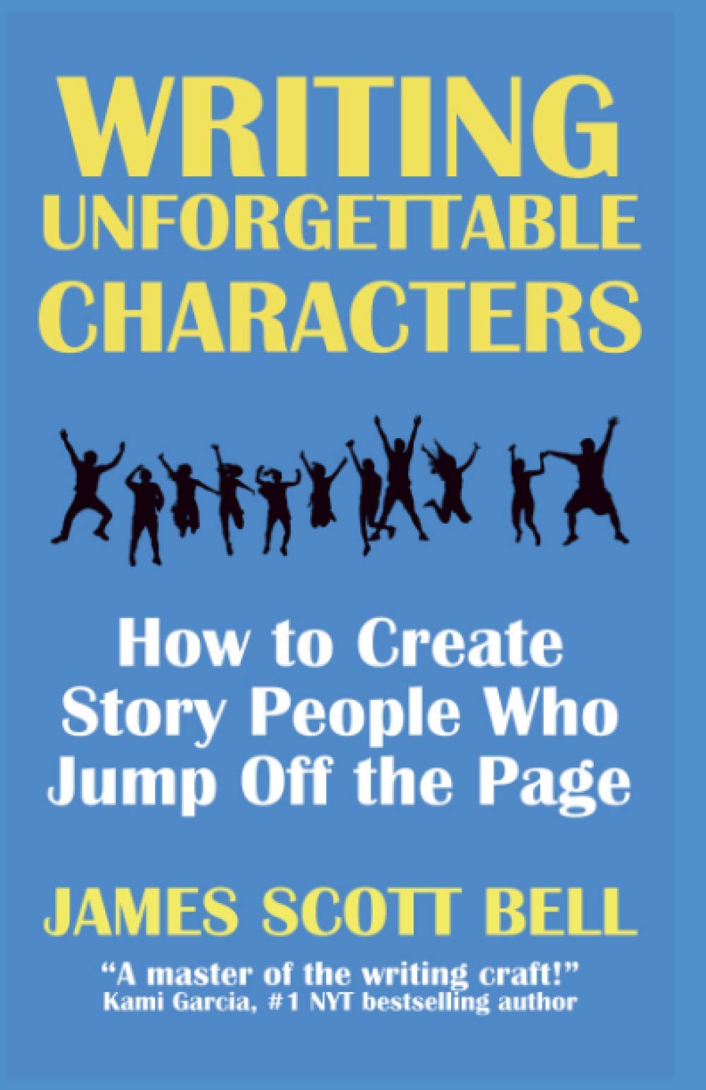 Writing Unforgettable Characters: How to Create Story People Who Jump Off the Page (Bell on Writing) Paperback – August 17, 2020