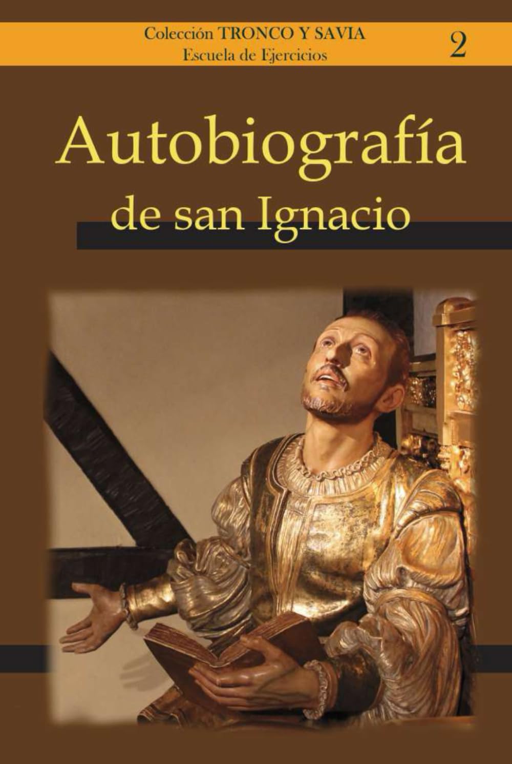 Autobiografía de san Ignacio de Loyola (Colección Tronco y Savia)