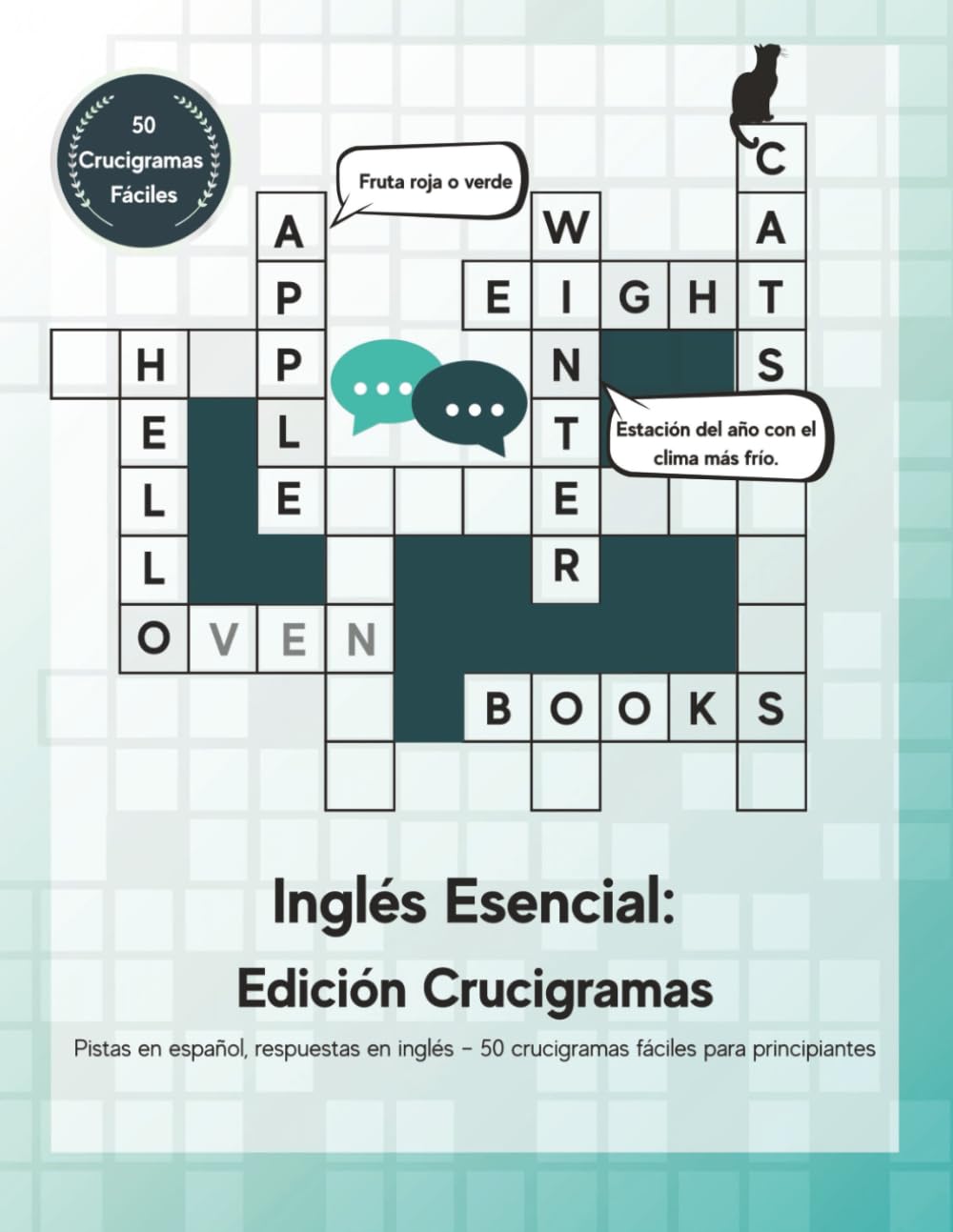 Inglés Esencial: Edición Crucigramas: Pistas en español, respuestas en inglés – 50 crucigramas fáciles para principiantes (Language Learning Crossword Puzzles)