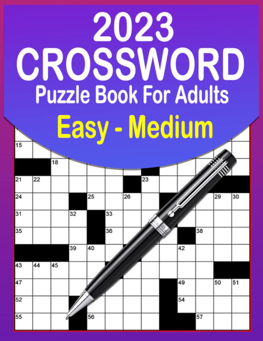 2023 Easy To Medium Crossword Puzzle Book For Adults: Easy To Medium level Puzzles For Mind Exercise. Crossword Puzzle Book For Puzzle Lovers