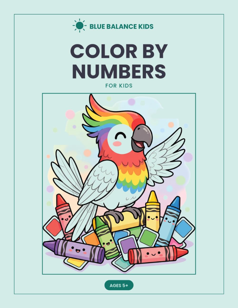 Color by Numbers for Kids: Follow the numbers and reveal the picture, Ages 5+ (Blue Balance Kids)