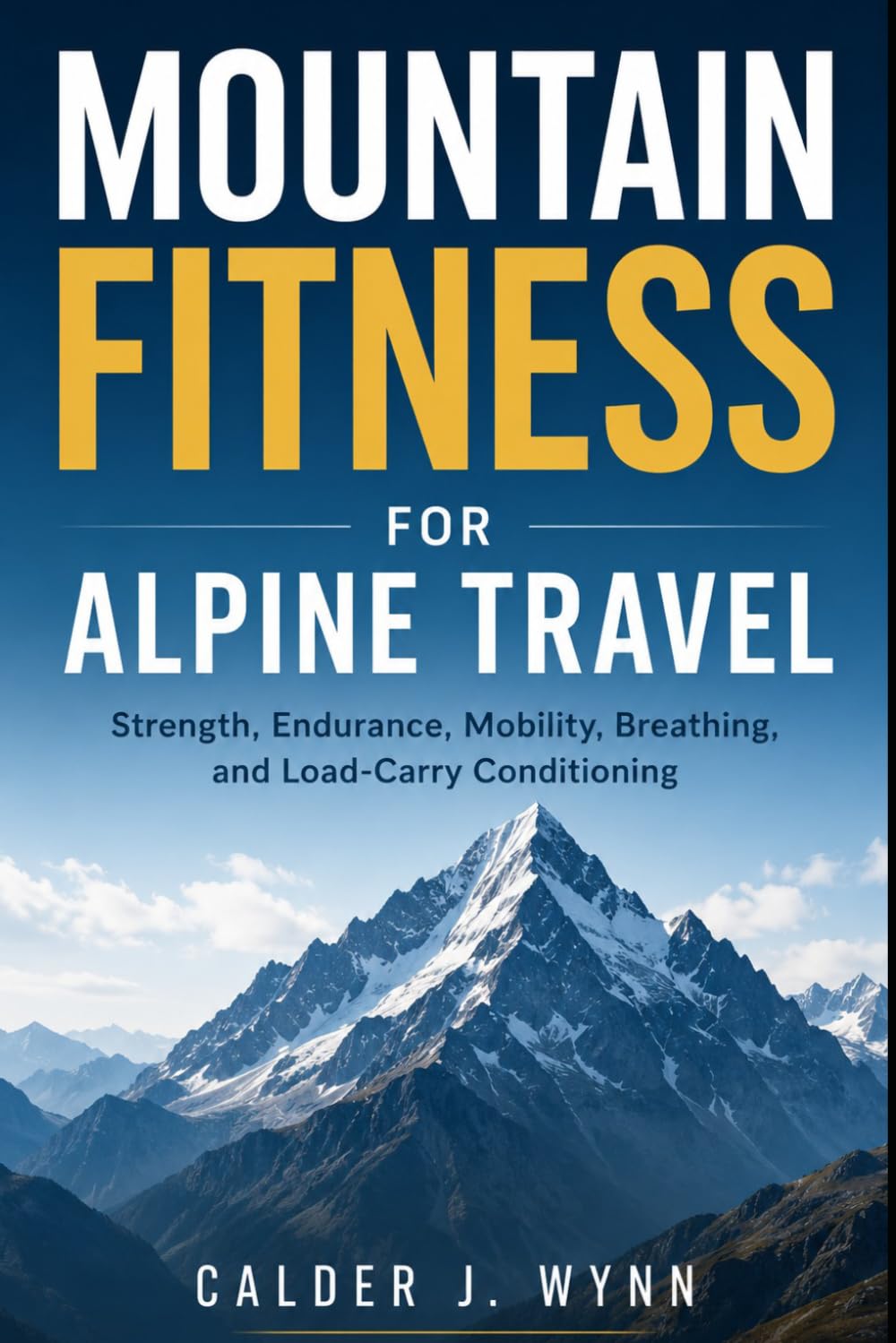 Mountain Fitness for Alpine Travel: Strength, Endurance, Mobility, Breathing, and Load-Carry Conditioning