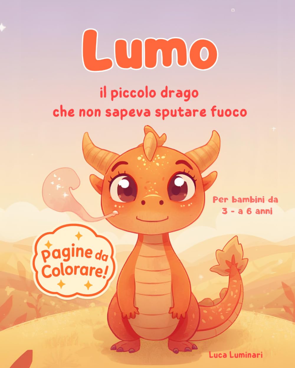 Lumo, il piccolo drago che non sapeva sputare fuoco: Storia sull' autostima - con immagini da colorare