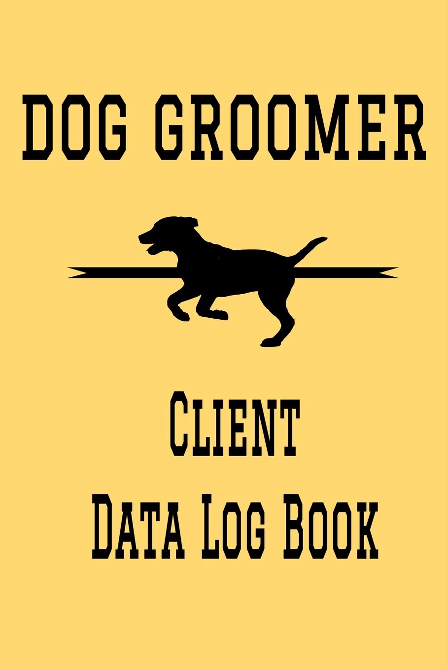 Dog Groomer Client Data Log Book: 6” x 9” Dog Grooming Tracking Address & Appointment Book with A to Z Alphabetic Tabs to Record Personal Customer Information (157 Pages)