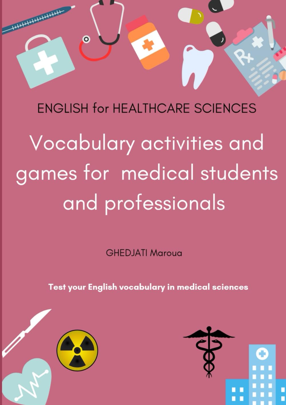Vocabulary activities and games for medical students and professionals (ENGLISH for HEALTHCARE SCIENCES)