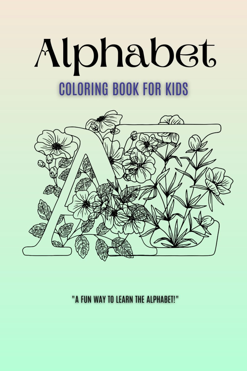 Alphabet Adventures: A Fun Coloring Book for Kids - Learn ABCs with Creative Activities!