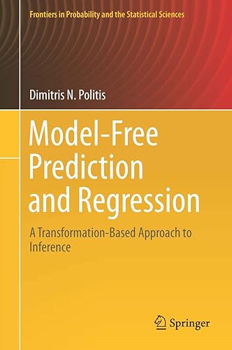 Model-Free Prediction and Regression: A Transformation-Based Approach to Inference (Frontiers in Probability and the Statistical Sciences)
