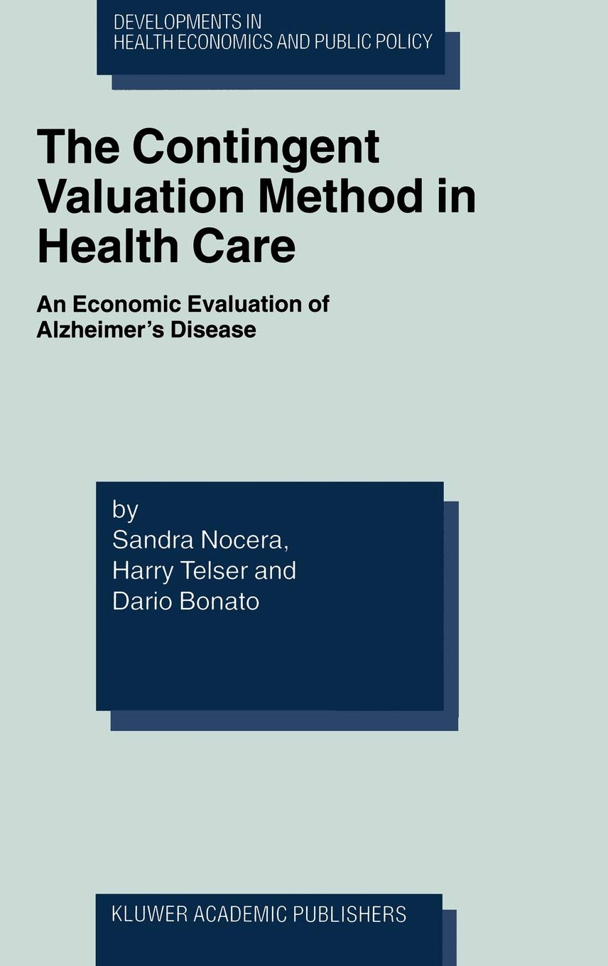 The Contingent Valuation Method in Health Care: An Economic Evaluation of Alzheimer’s Disease