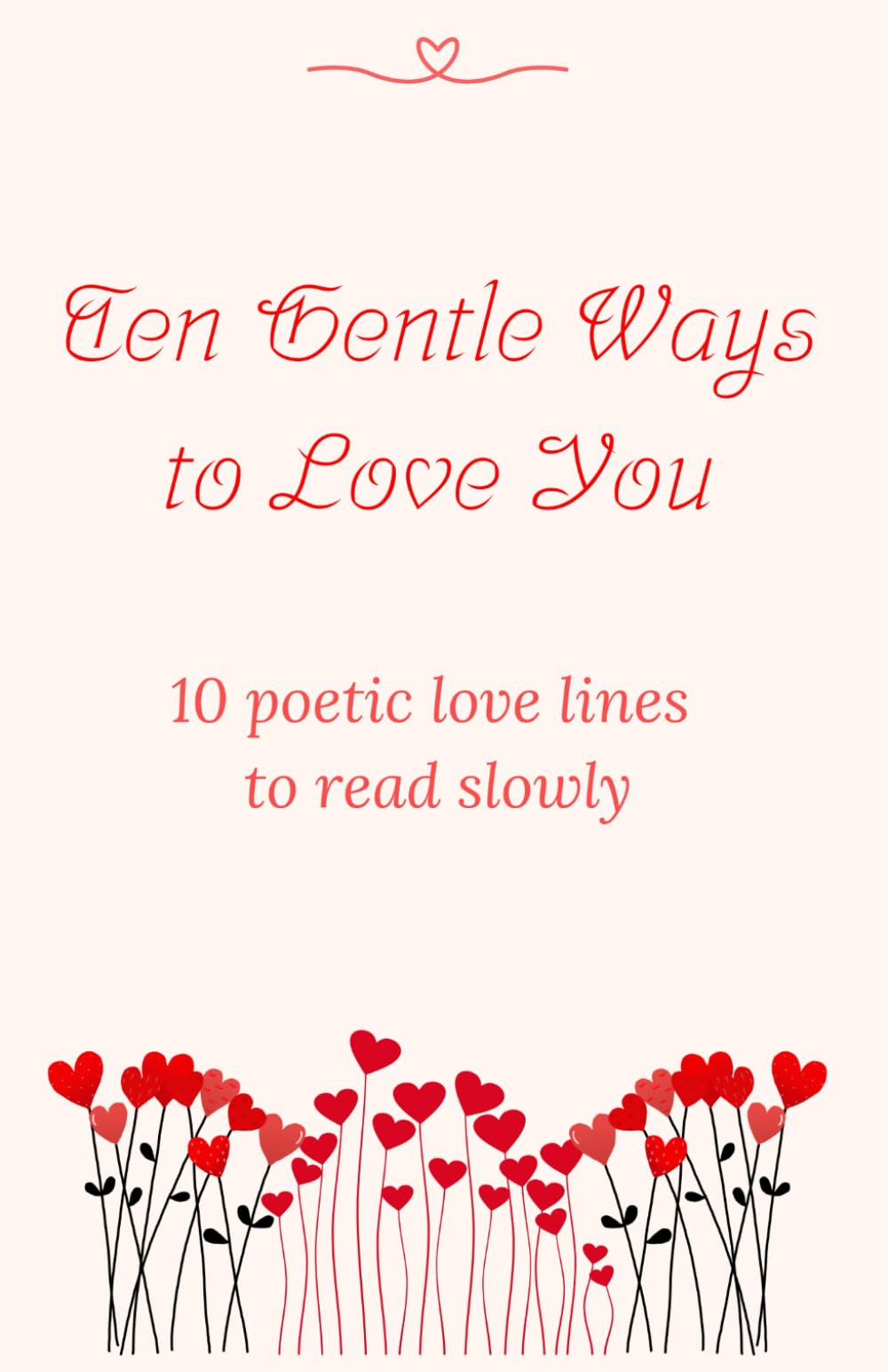 Ten Gentle Ways to Love You: 10 poetic love lines to read slowly