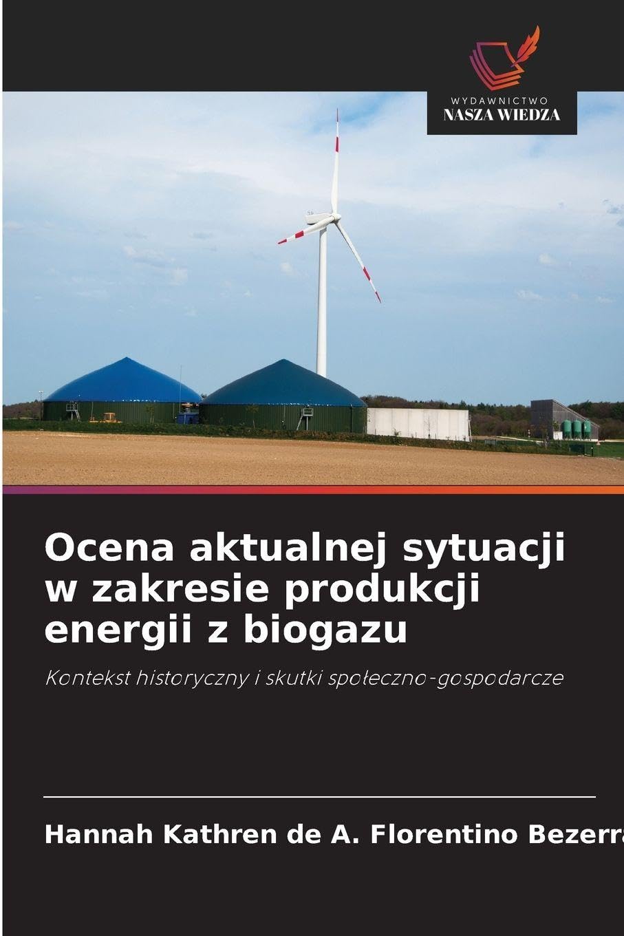 Ocena aktualnej sytuacji w zakresie produkcji energii z biogazu: Kontekst historyczny i skutki spo¿eczno-gospodarcze
