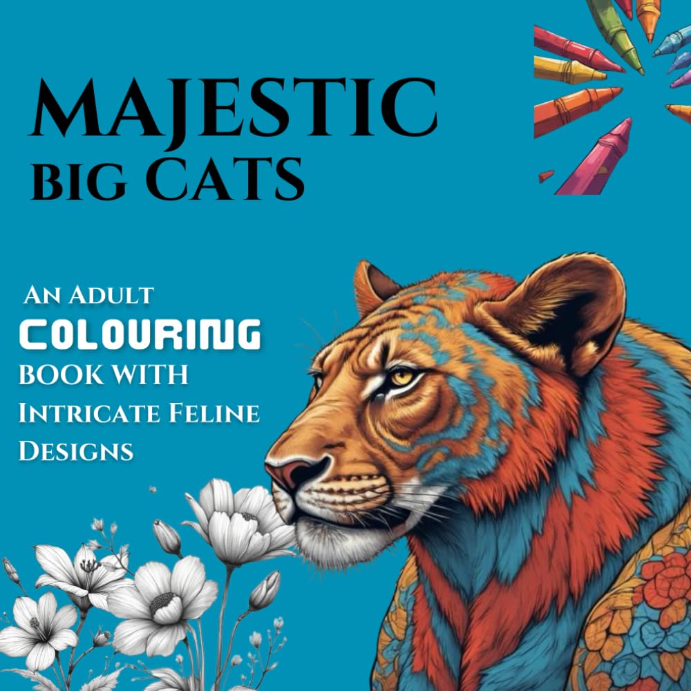 Majestic Big Cats Coloring Book for Adults: Intricate Feline Designs for Relaxation & Stress Relief