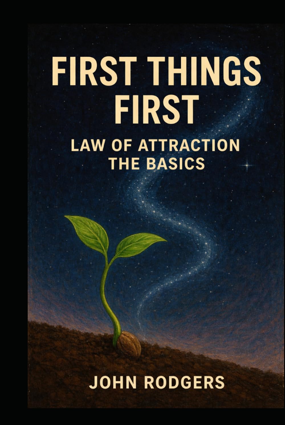 First Things First: The Law of Attraction Basics (Positively Speaking-JR)