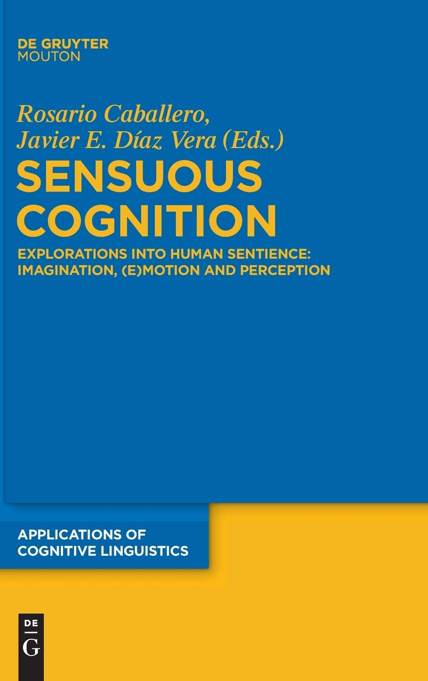 Sensuous Cognition: Explorations into Human Sentience: Imagination, (E)motion and Perception
