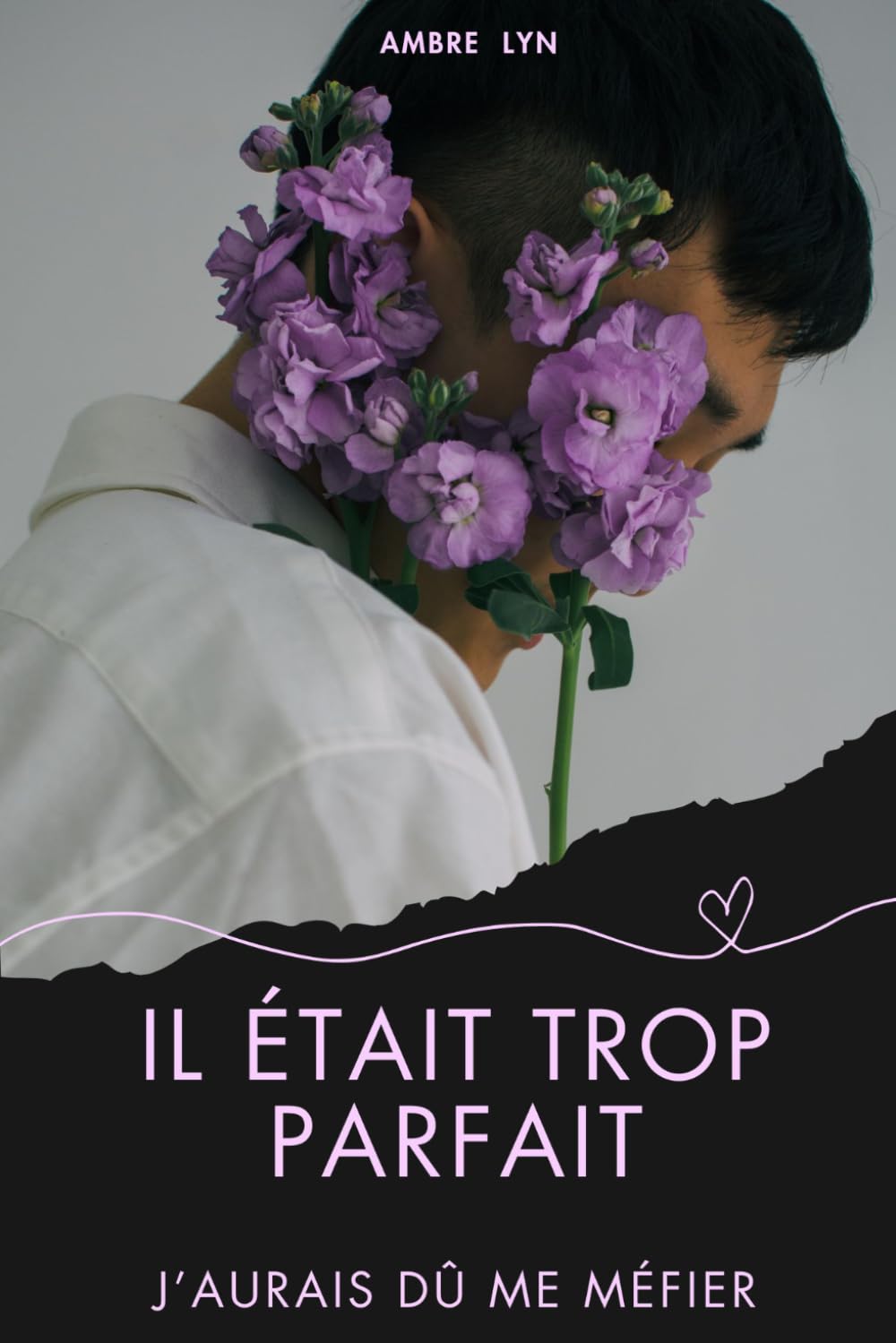 IL ÉTAIT TROP PARAFAIT...J'AURAIS DÛ ME MÉFIER: Chronique sur l'emprise psychologique, la manipulation et la perte de soi dans le couple