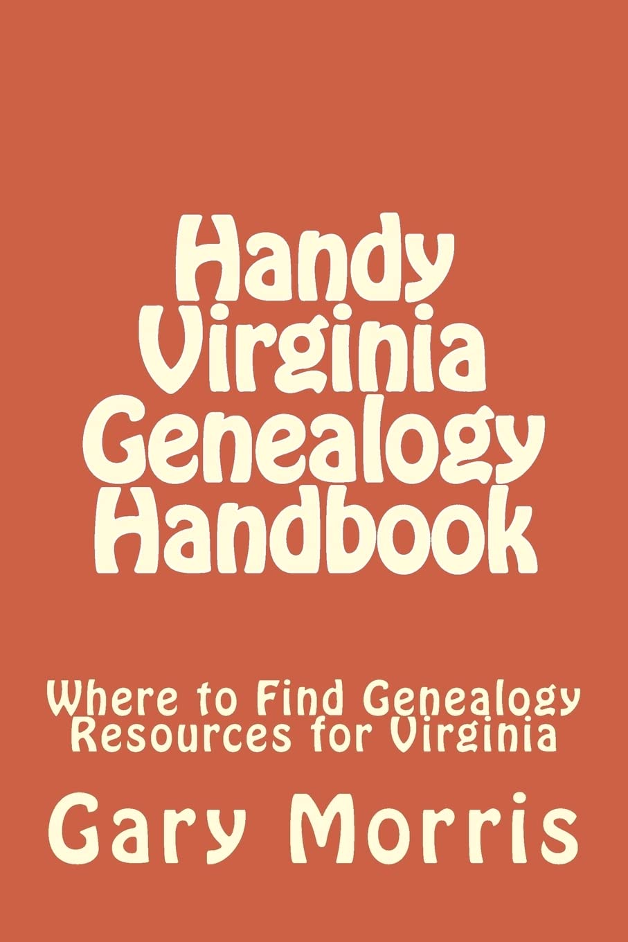 Handy Virginia Genealogy Handbook: Where to Find Genealogy Resources for Virginia