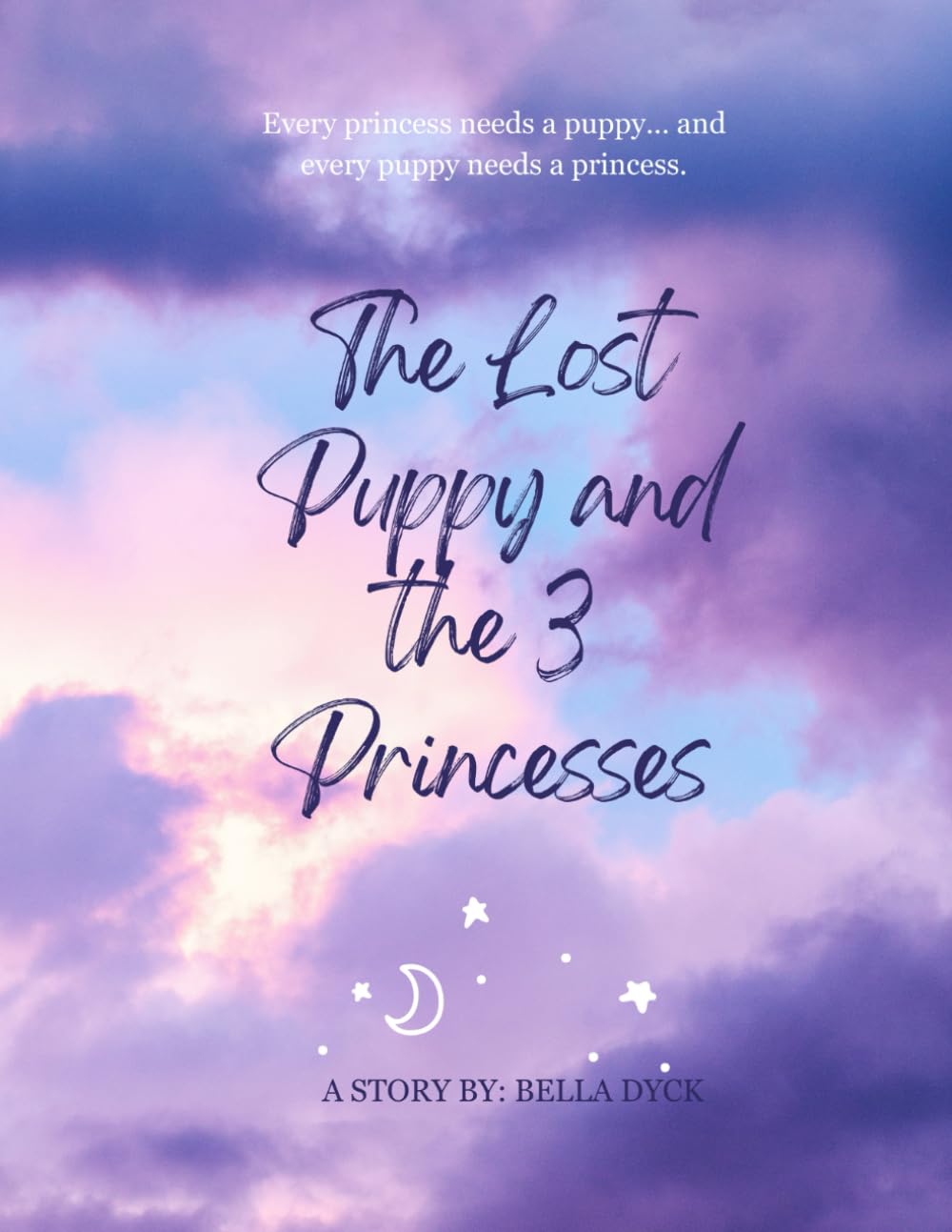 The Lost Puppy And The 3 Princesses: A Story of Kindness, Courage, and a Wagging Tail