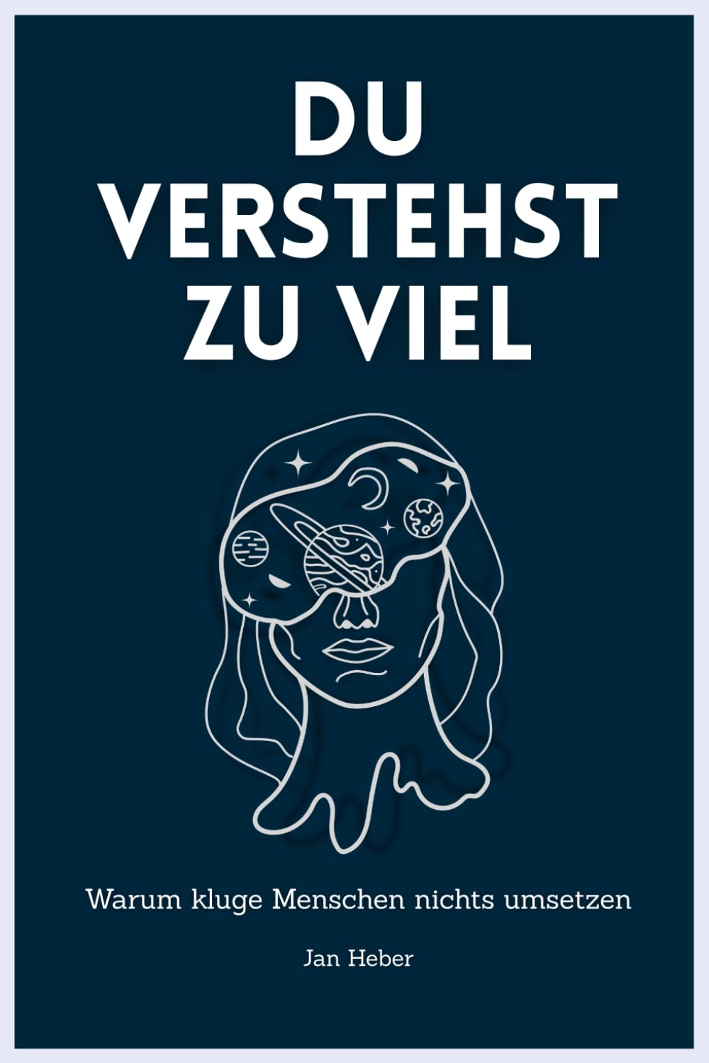 Du verstehst zu viel: Warum kluge Menschen nichts umsetzen