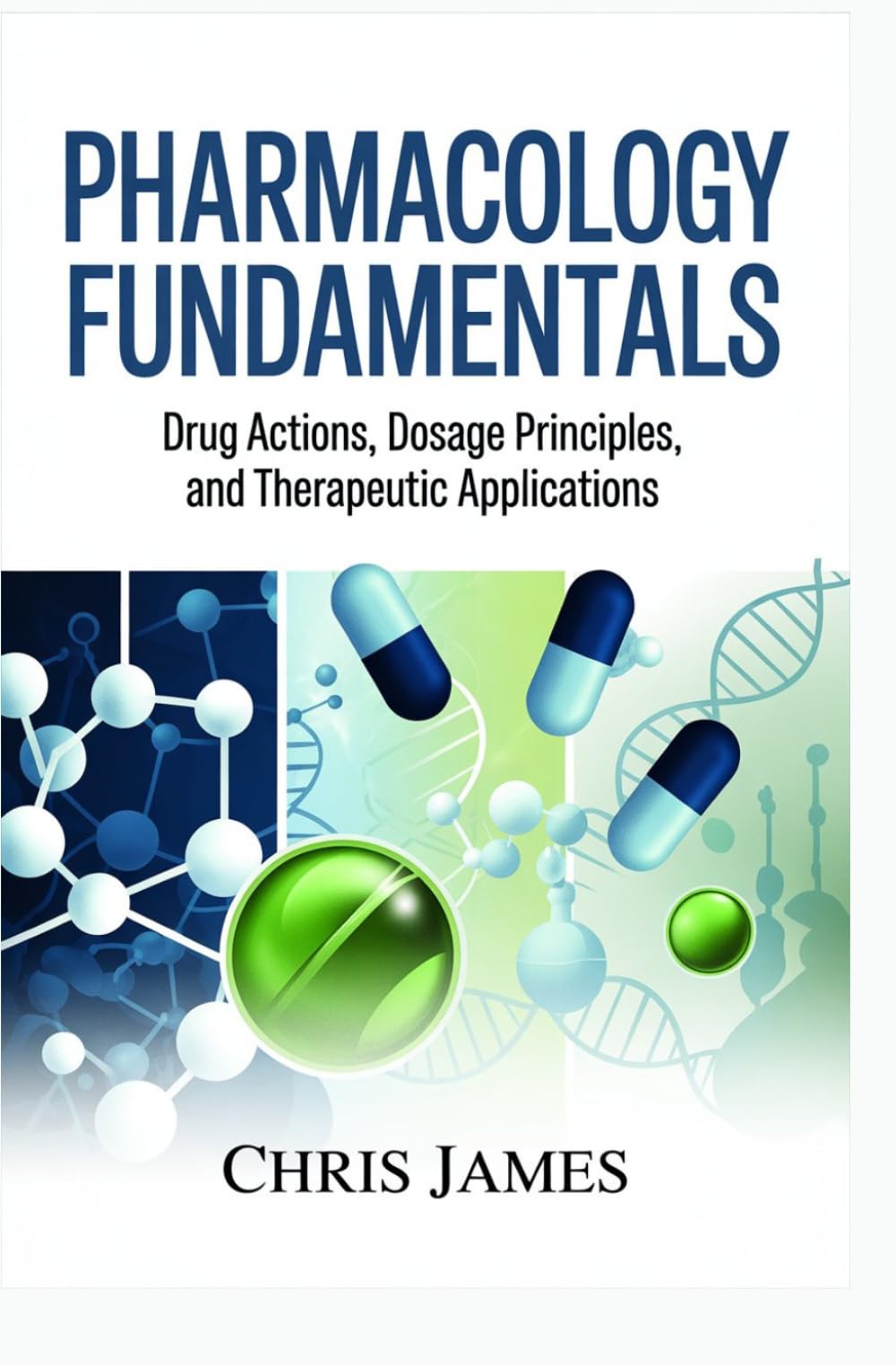 PHARMACOLOGY FUNDAMENTALS: drug actions dosage principles and therapeutic applications