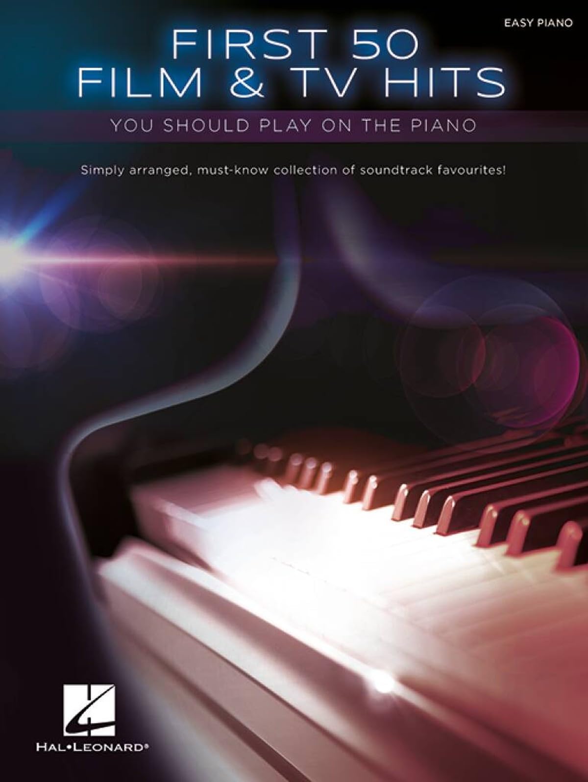 First 50 Film & TV Hits You Should Play on the Piano. (FIRST 50 SONGS YOU SHOULD PLAY)
