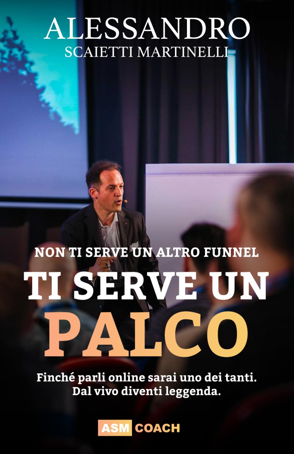 Non ti serve un altro funnel Ti serve un palco: Finché parli online sarai uno dei tanti. Dal vivo diventi leggenda.