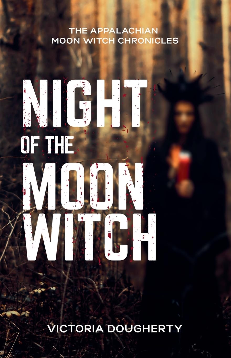 Night of the Moon Witch: An Appalachian Gothic Horror: 1 (Appalachian Moon Witch Chronicles)