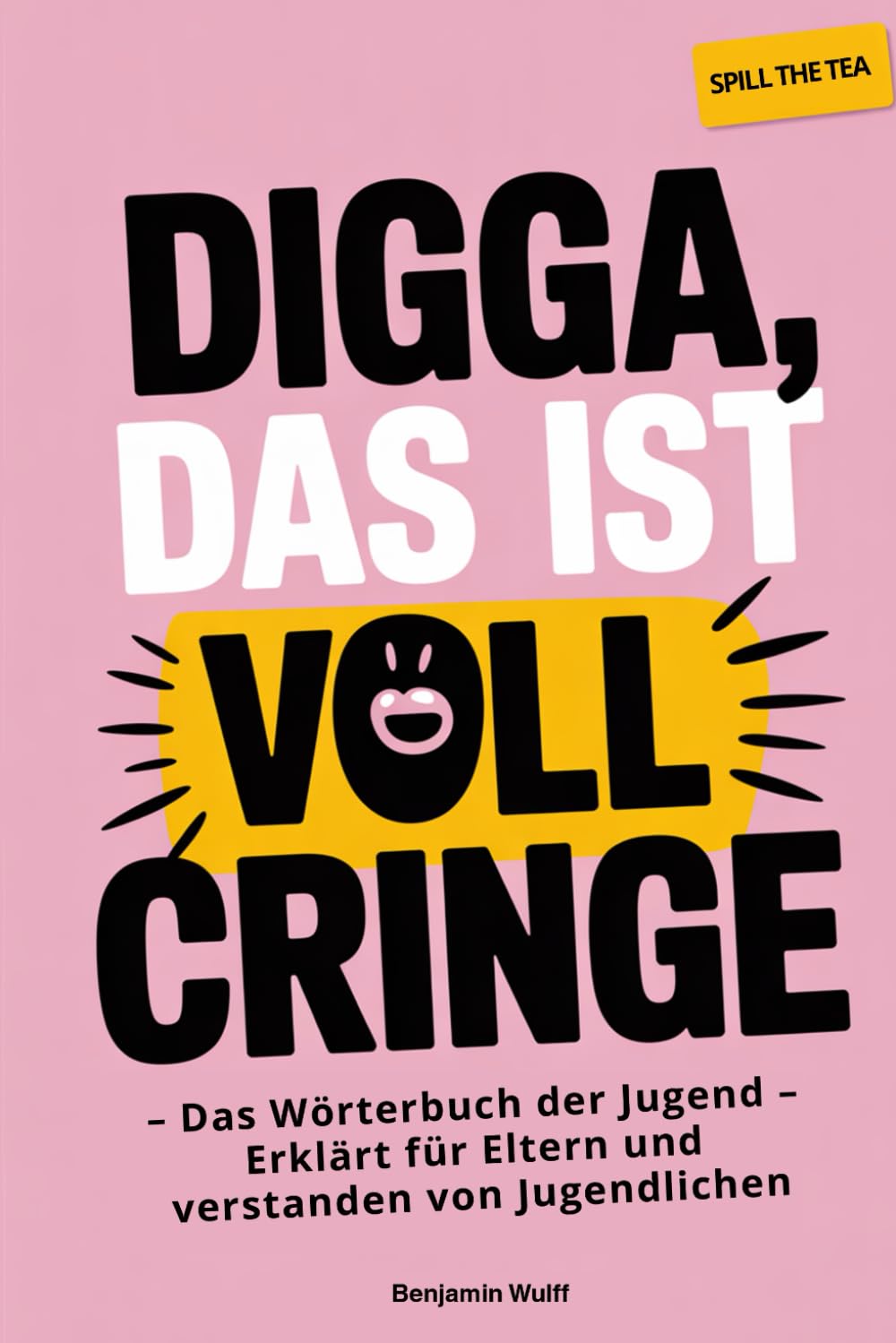 Digga, das ist voll Cringe - Das Wörterbuch der Jugend – erklärt für Eltern und verstanden von Jugendlichen