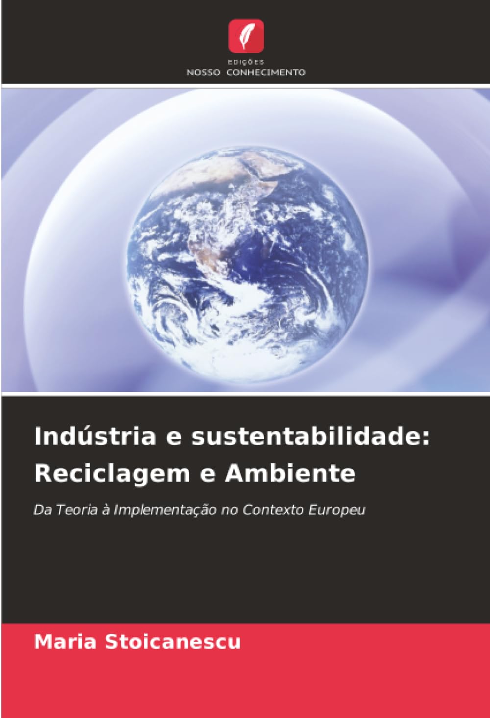Indústria e sustentabilidade: Reciclagem e Ambiente: Da Teoria à Implementação no Contexto Europeu