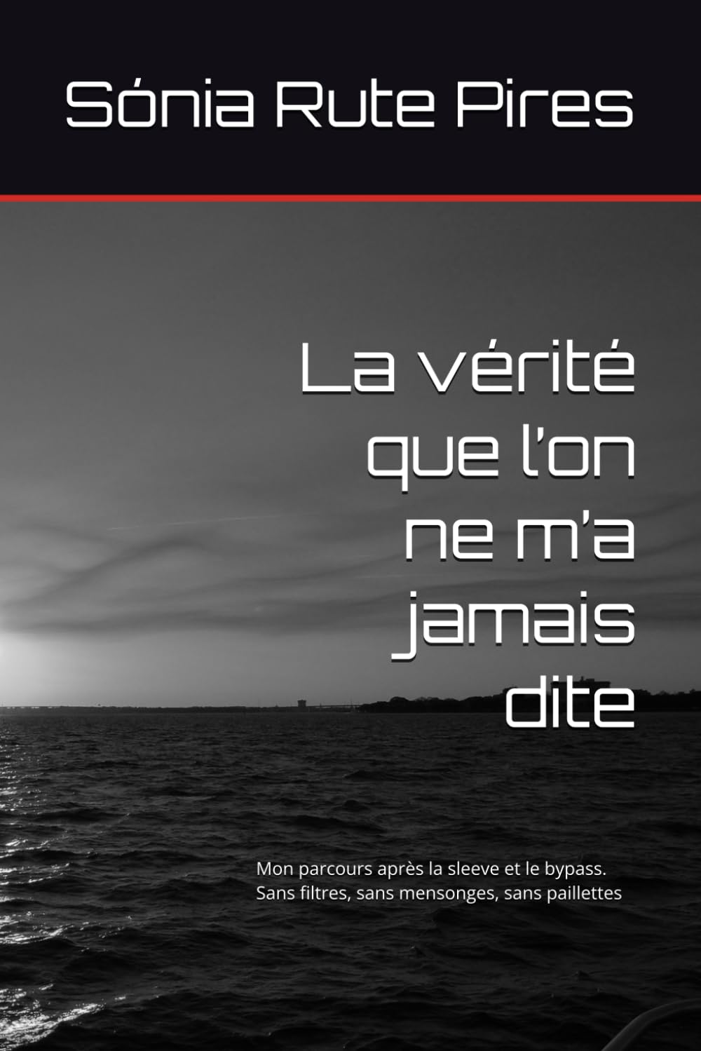 La vérité qu’on ne m’a jamais dite: Mon parcours après la sleeve et le bypass. Sans filtres, sans mensonges, sans paillettes