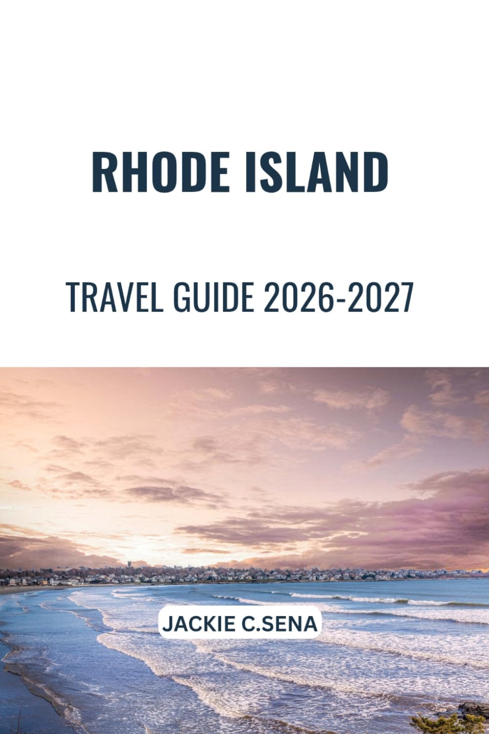 Rhode Island Travel Guide 2026-2027: Coastal Escapes, Local Gems & Easy Trip Planning