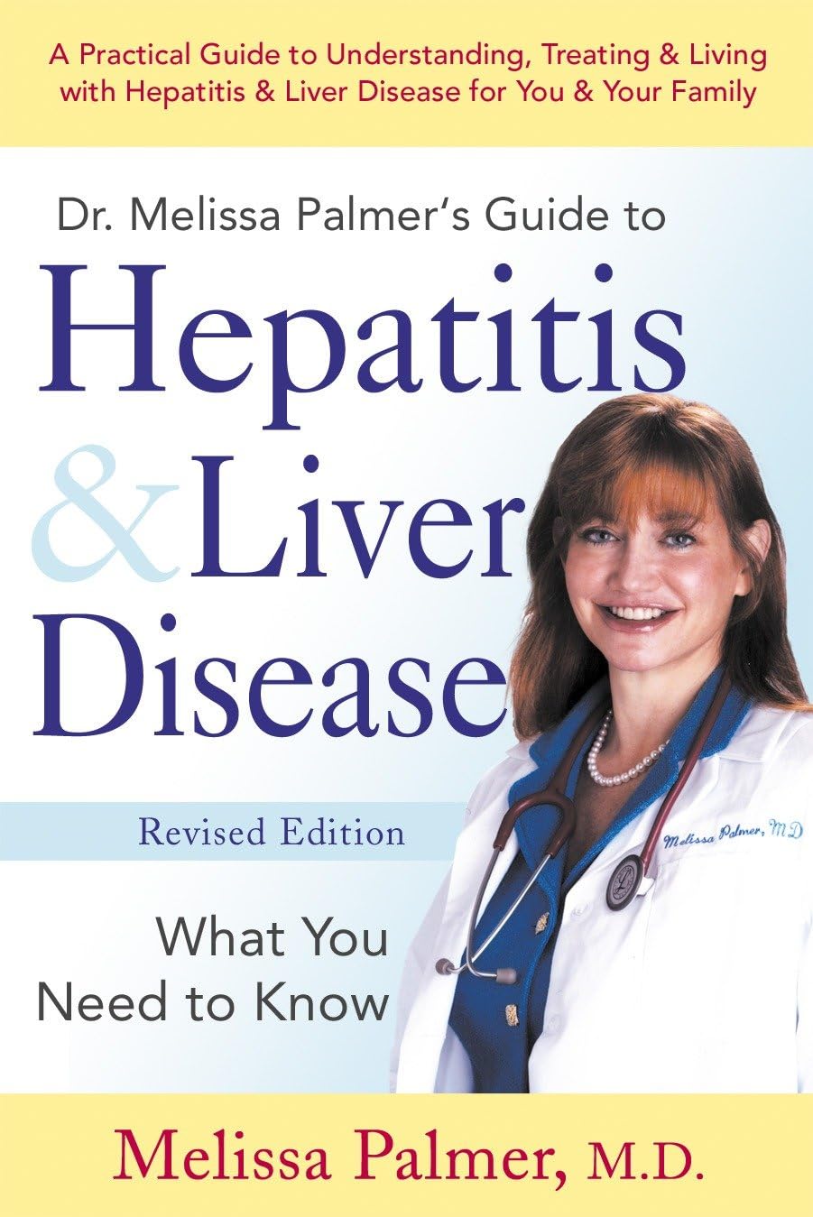 Dr. Melissa Palmer's Guide To Hepatitis and Liver Disease: A Practical Guide to Understanding, Treating & Living with Hepatitis & Liver
