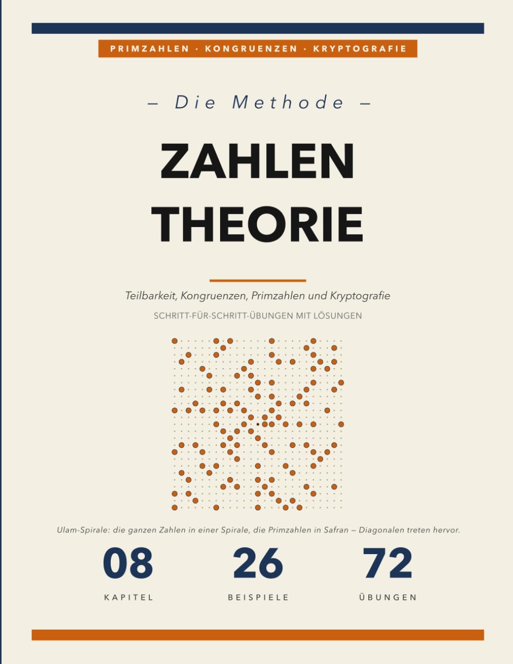 Die Methode der Zahlentheorie: Teilbarkeit, Kongruenzen, Primzahlen und Kryptografie | Schritt-für-Schritt-Übungen mit vollständigen Lösungen