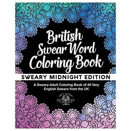 British Swear Word Coloring Book: A Sweary Adult Coloring Book of 40 Very English Swears from the UK (Coloring Book Funny Gift Ideas)