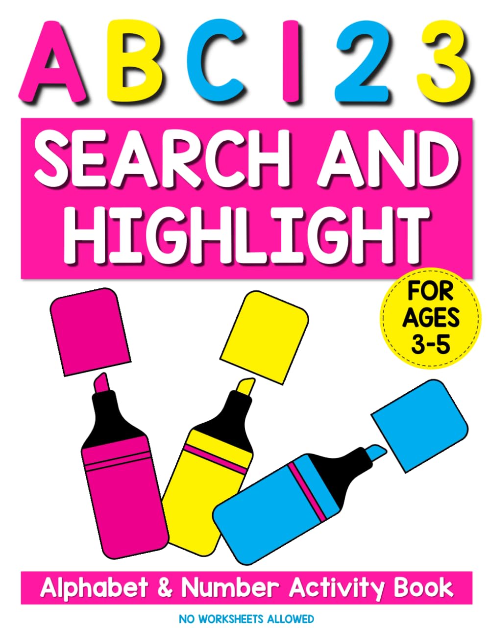 Search and Highlight Alphabet and Numbers Activity Book: Ages 3-5, ABC, Numbers to 20, Homeschool, Learning Activities (Activity Books for 3-7 Year Olds)