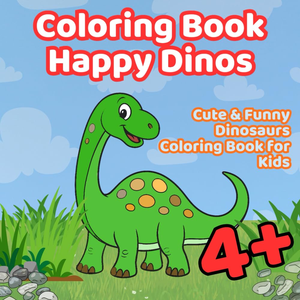 Coloring Book Happy Dinos: Cute & Funny Dinosaurs Coloring Book for Kids