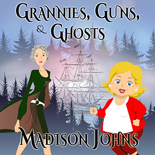 Grannies, Guns and Ghosts An Agnes Barton Mystery, Book 2