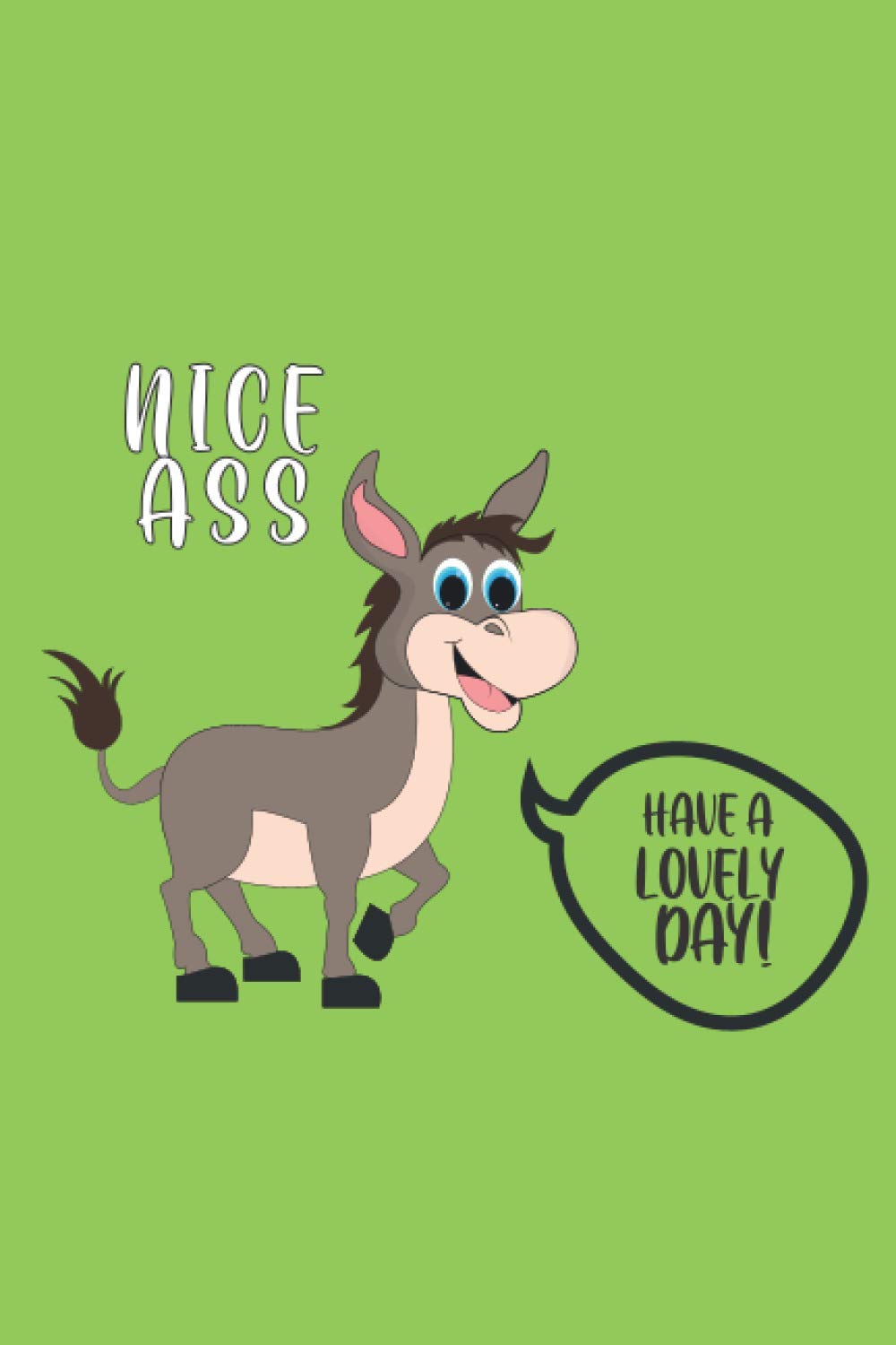 Have A Lovely Day Nice ASS: Cute & Funny Undated Lined Weekly Planner, Wedding Anniversary Gifts For Women, Men, Friend, Unique Diary, Humor Journal Notebook, Gag Gift, appreciation gift For Wife