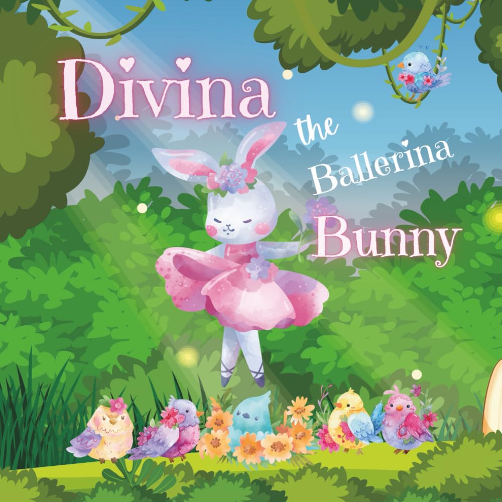 Divina the Ballerina Bunny: A Book for Little Dancers