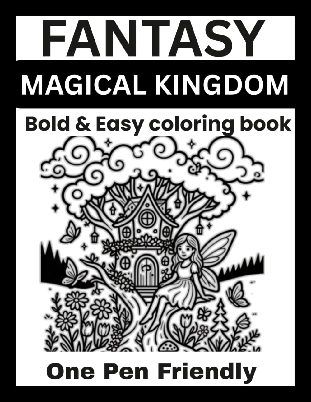 Monochrome Magical Kingdom Coloring Book: Bold & Easy Fantasy Scenes Featuring Castles, Fairies, Dragons, Unicorns, Wizards & Princesses (Monochrome coloring book)