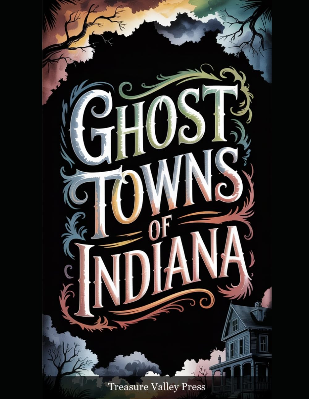 Ghost Towns of Indiana: Canal Towns, Coal Camps, and Vanished Hoosier Communities (United States Ghost Towns)