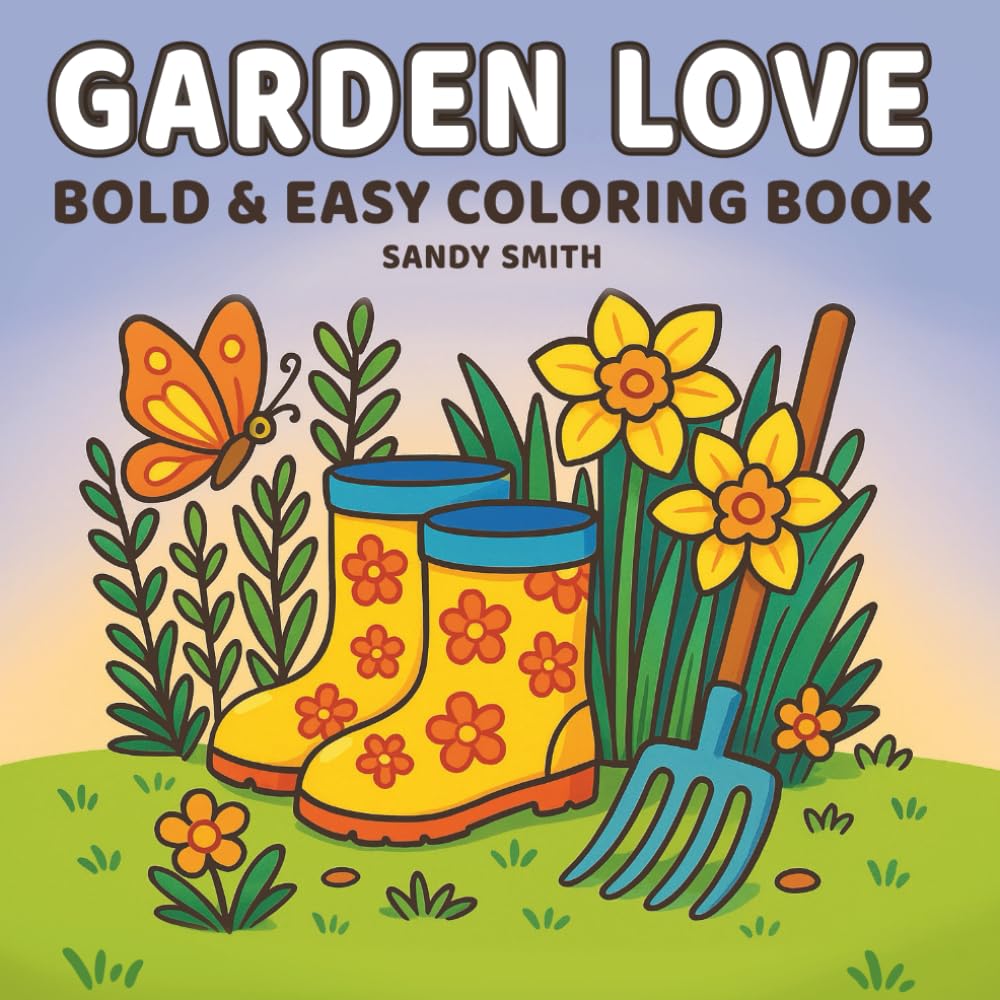 Garden Love Bold & Easy Coloring Book: Simple Garden Coloring Pages with Bold Lines for Seniors and Children