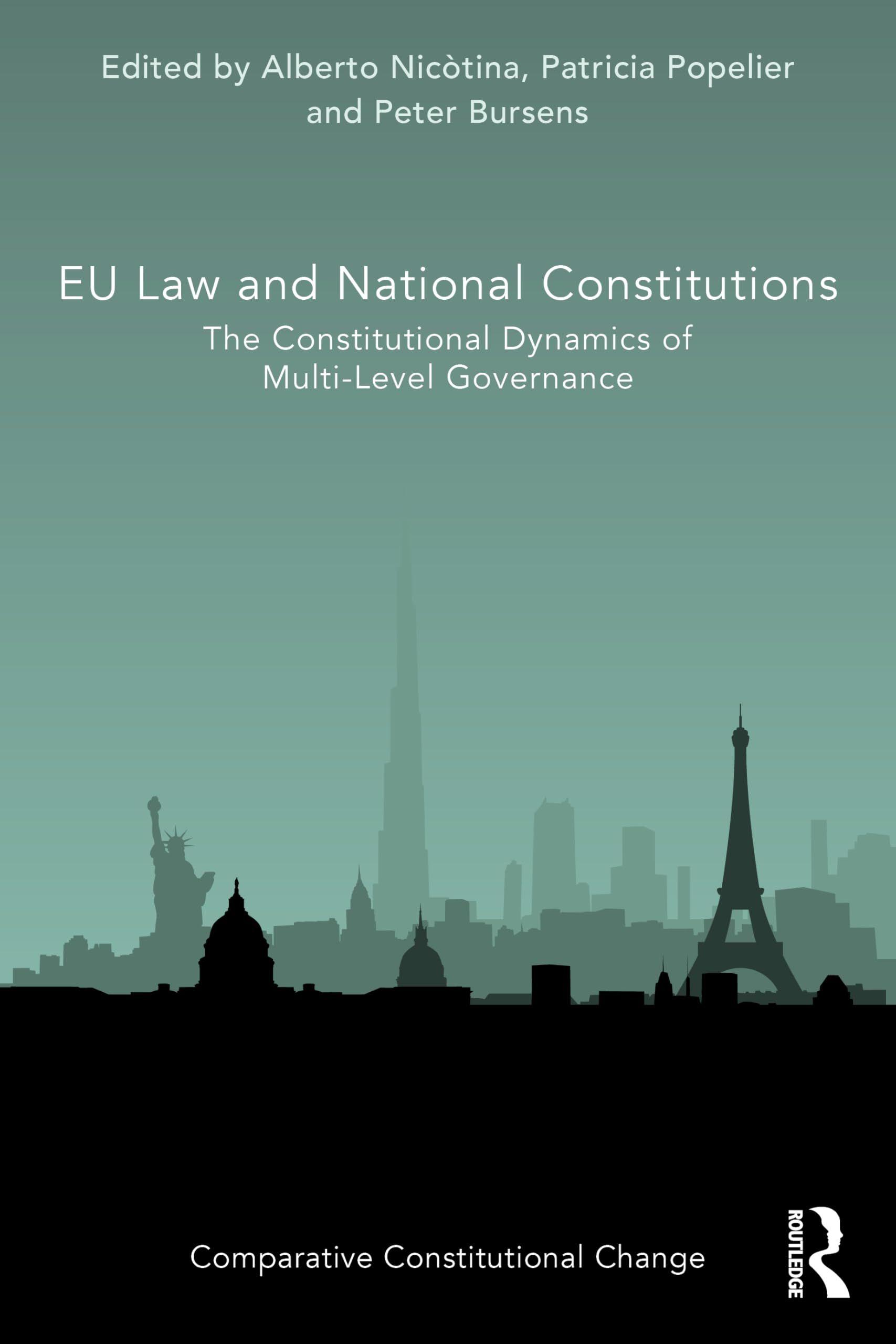 EU Law and National Constitutions: The Constitutional Dynamics of Multi-Level Governance (Comparative Constitutional Change)