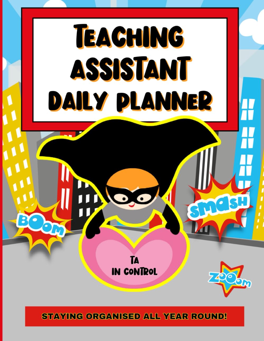 Teaching Assistant Daily Planner: For TAs Who Want To Be Their Most Confident Best!