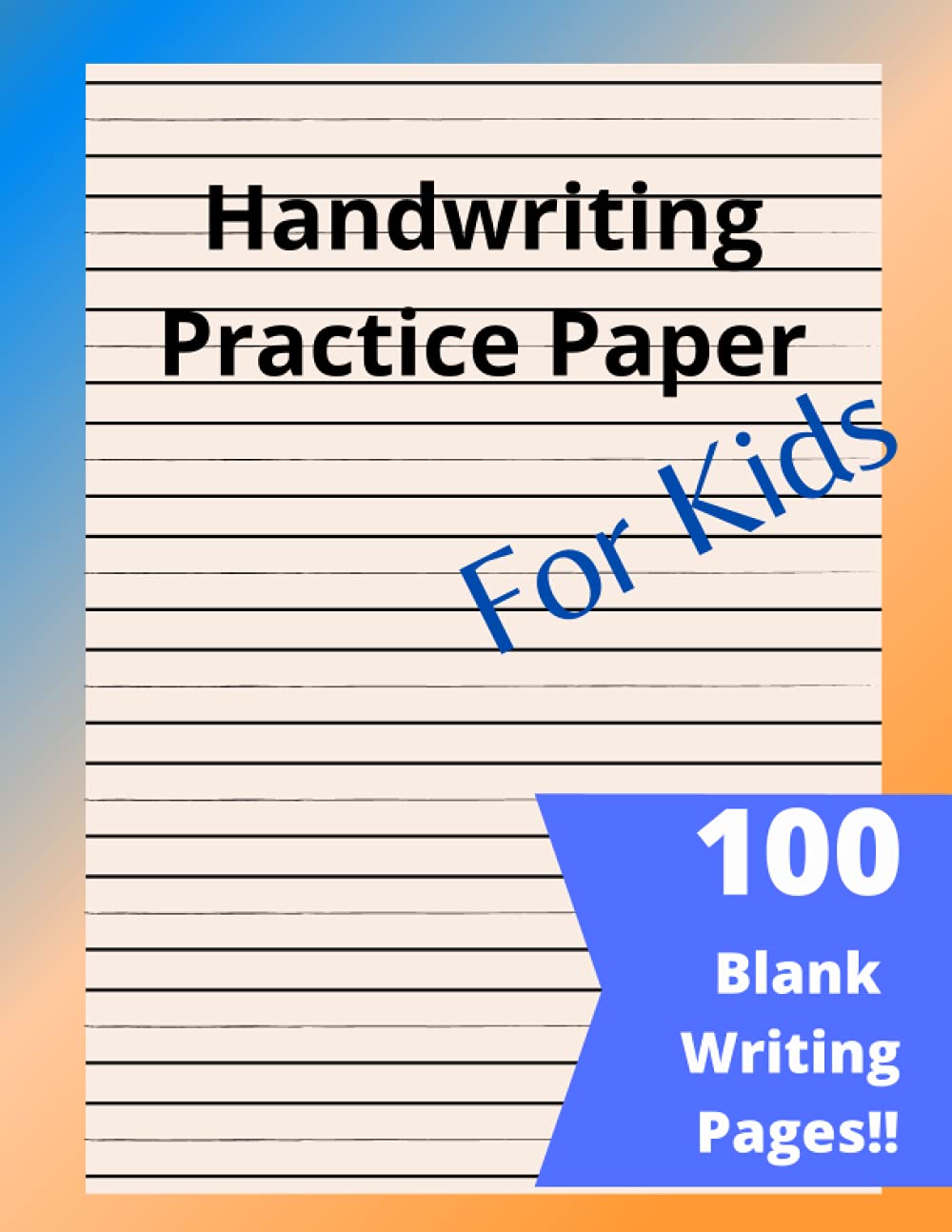 Handwriting Practice For Kids: handwriting practice paper for kids - Back to School Supplies for K through 3