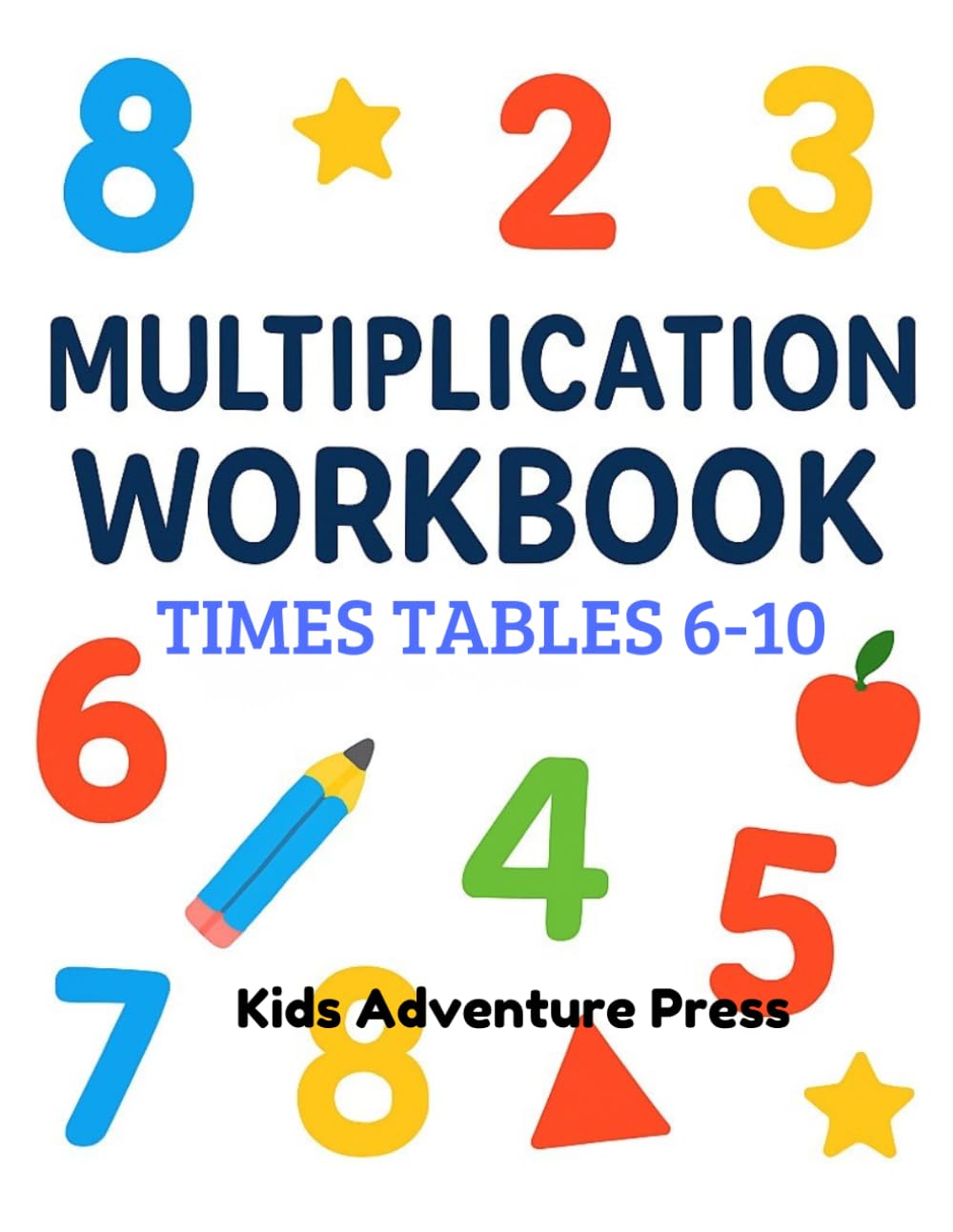 Multiplication Workbook: Times Tables 6-10 for kids - Math Practice Workbook