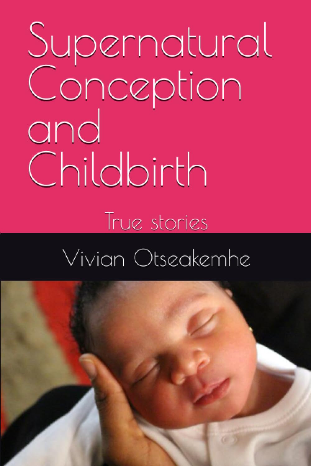 Supernatural Conception and Childbirth: True stories