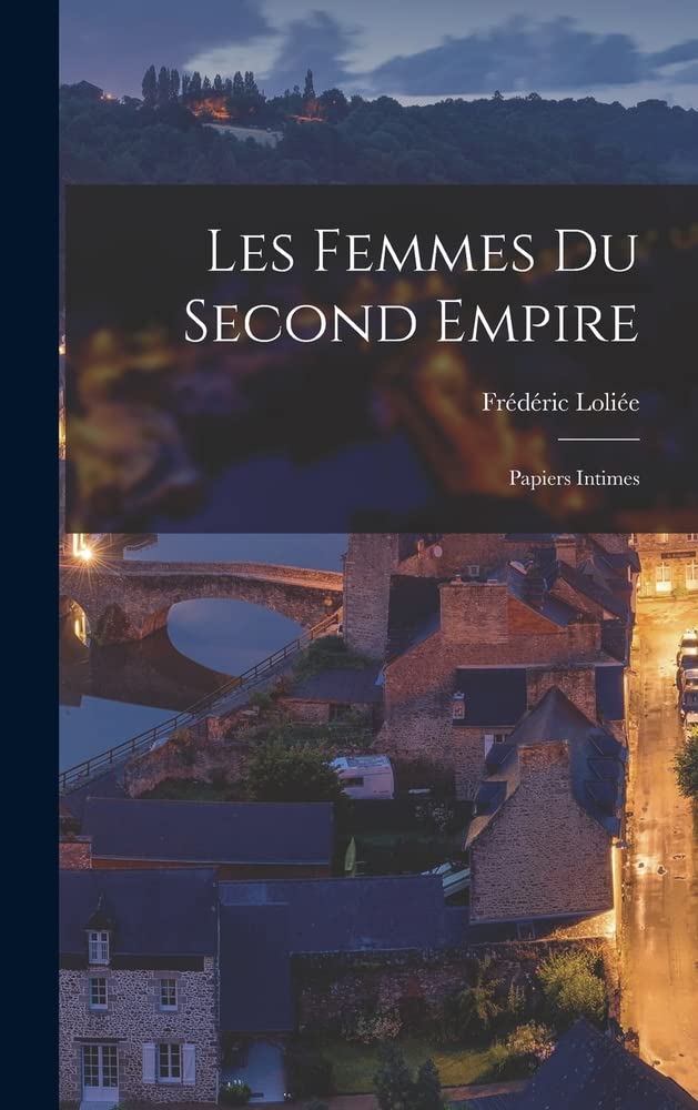 Les femmes du second empire: Papiers intimes