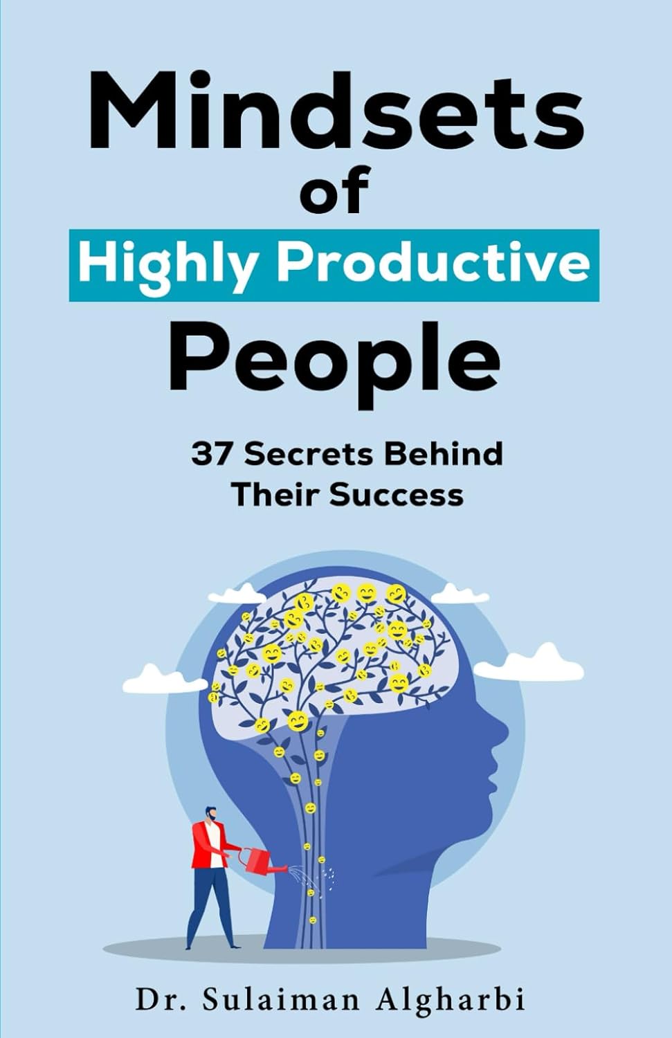 Mindsets of Highly Productive People 37 Secrets Behind Their Success Mindsets of Highly Productive People 37 Secrets Behind Their Success